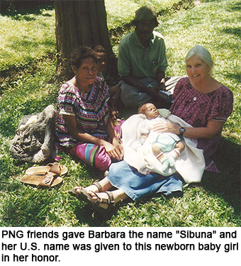 A PNG family honored Barb Arnest by giving their child her U.S. name and the PNG name "Sibuna" to her.